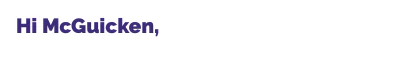 The greeting from an email, ‘Hi McGuicken’.